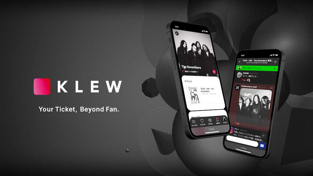 The first service in Japan to evolve live tickets into a catalyst for fan engagement, "KLEW" is released. Artists using the service at the time of its launch  Ohzora Kimishima and The Novembers.