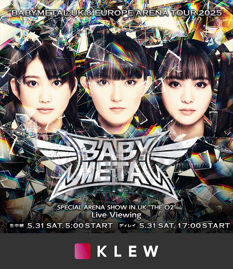 BABYMETAL's live viewing experience evolves at KLEW!
Share the excitement with fans nationwide even before the screening with special content from London!